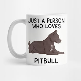 JUST A PERSON WHO LOVES PITBULL Mug